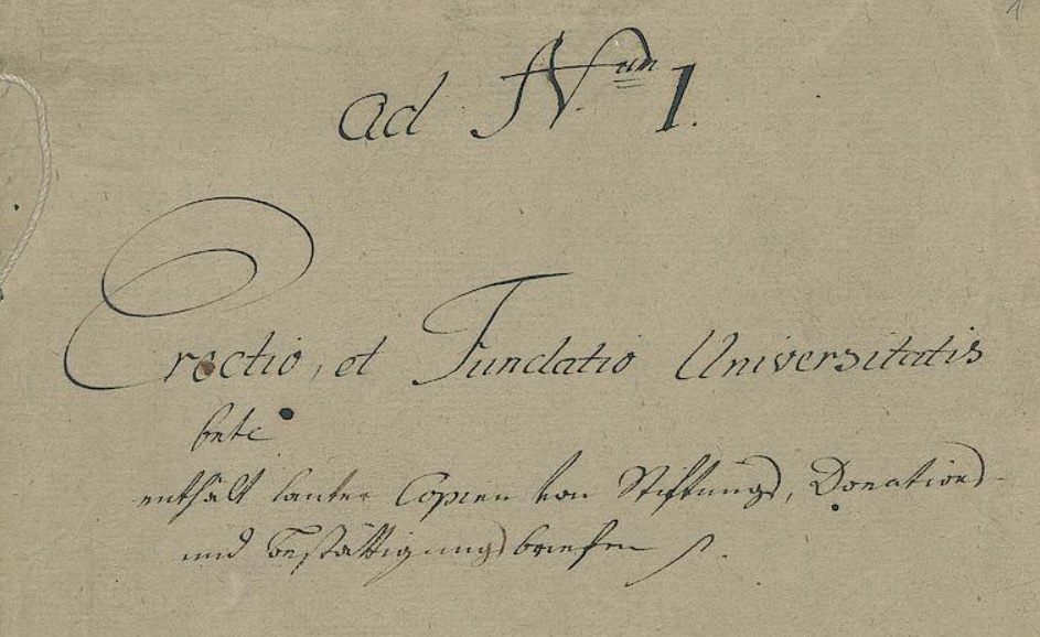 Gründung (Erectio et Fundation der Universität: Errichtung und Gründung der Universität, eine Zusammenstellung wichtiger Urkundenabschriften) 