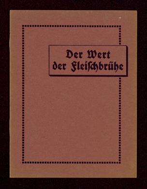 Kochbuch: Der Wert der Fleischbrühe, 1933 [Quelle: Badische Landesbibliothek Karlsruhe] 