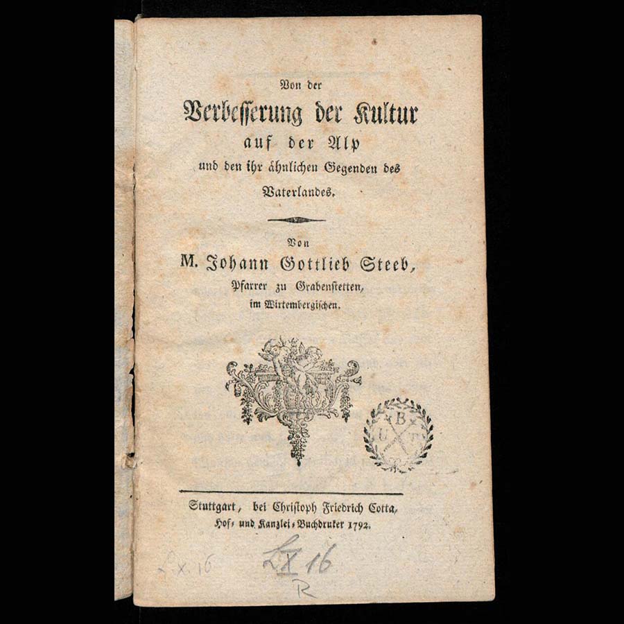 Johann Gottlieb Steeb, Von der Verbesserung der Kultur auf der Alp und den ihr aehnlichen Gegenden des Vaterlandes, 1792 [Quelle: UB Tübingen OpenDigi urn:nbn:de:bsz:21-dt-73844]