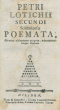 Petri Lotichii Secundi Solitariensis Poemata: Poemata: Ab omni obscenitate purgata, adnotationibs illustrata