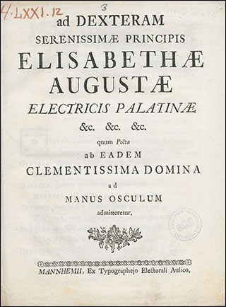 ad Dexteram Serenissimae Principis Elisabethae Augustae Electricis Palatinae [et]c. [et]c. [et]c. quum Poeta ab Eadem Clementissima Domina ad Manus Osculum admitteretur