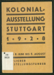 Kolonial-Ausstellung Stuttgart, 1928, vom 2. Juni bis 5. August auf dem Gewerbehalle- und Stadtgarten-Gelände; amtlicher Ausstellungs-Führer